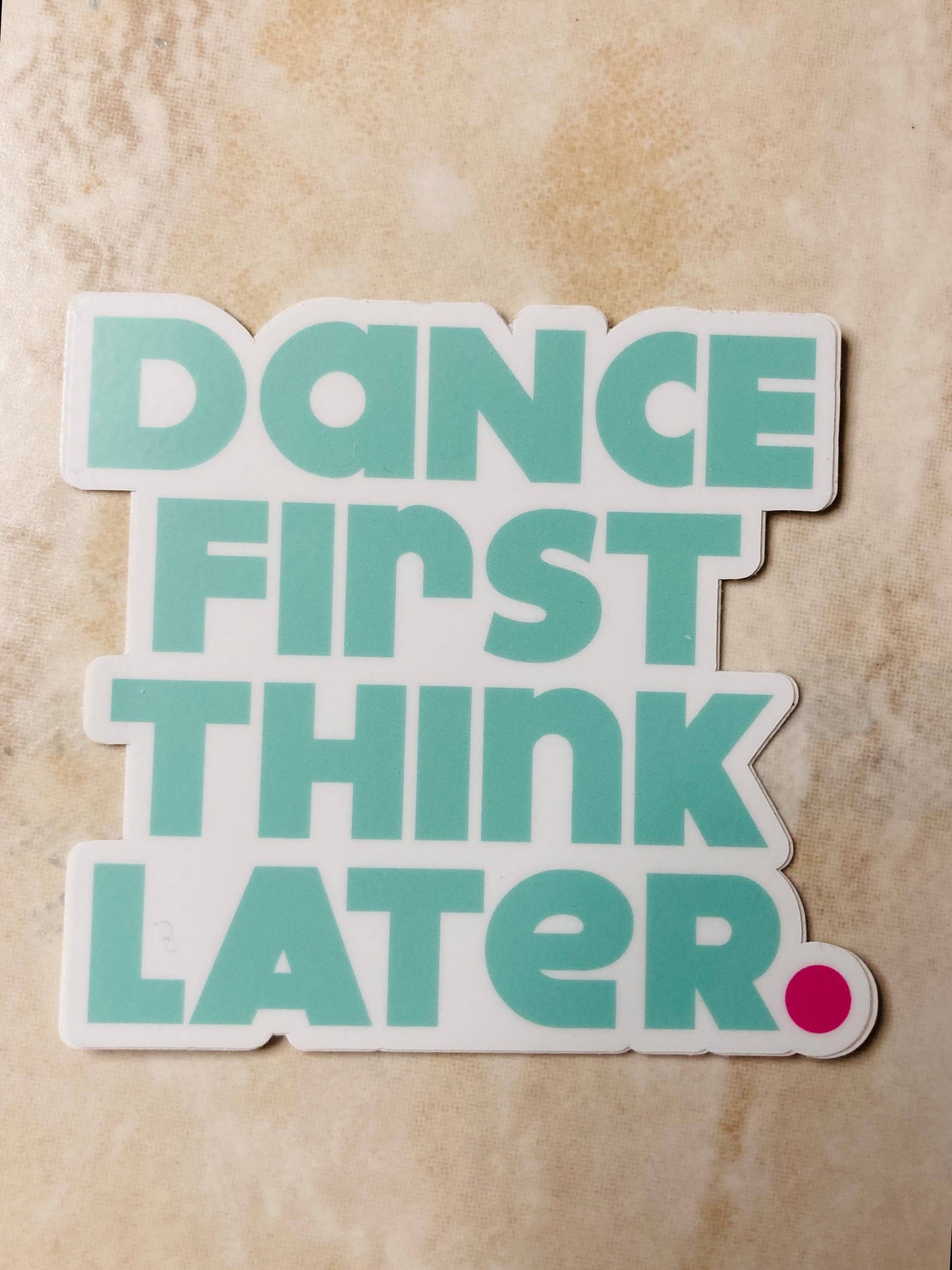Dance First. Think Later. Dance Vinyl Sticker, 3" x 2.7": Navy
