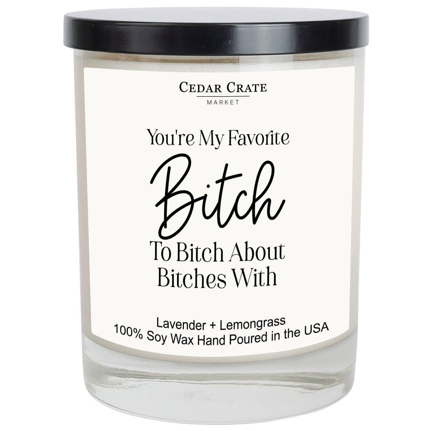 You're My Favorite Bitch to Bitch About Bitches With White Candle