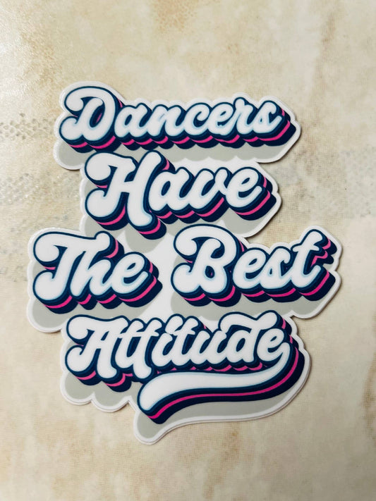 Dancers Have the Best Attitude Vintage Sticker, 2.588" x 3": No Packaging