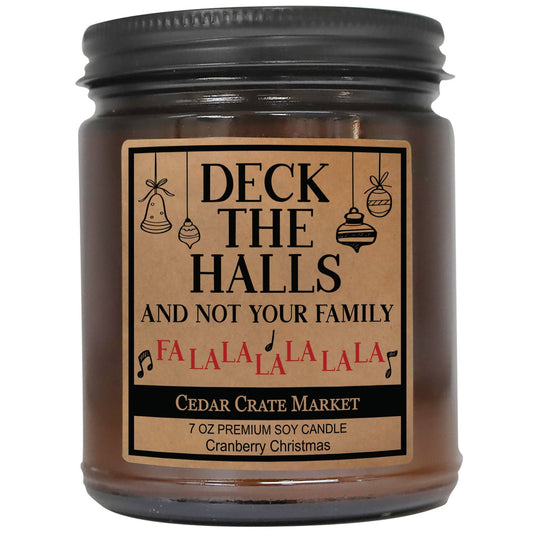 Deck The Halls And Not Your Family Fa La La Amber Jar Candle