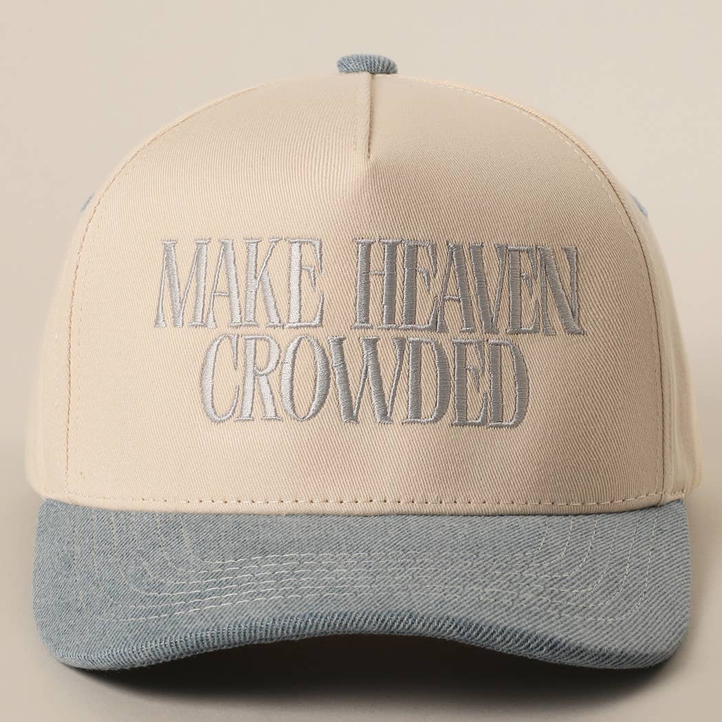 MAKE HEAVEN CROWDED Embroidery Baseball Cap: DENIM / One Size