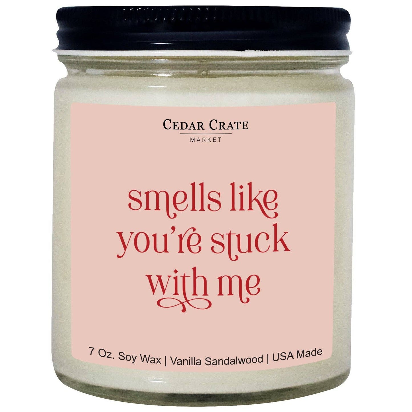 Smells Like You're Stuck With Me Soy Candle: 10 Ounce