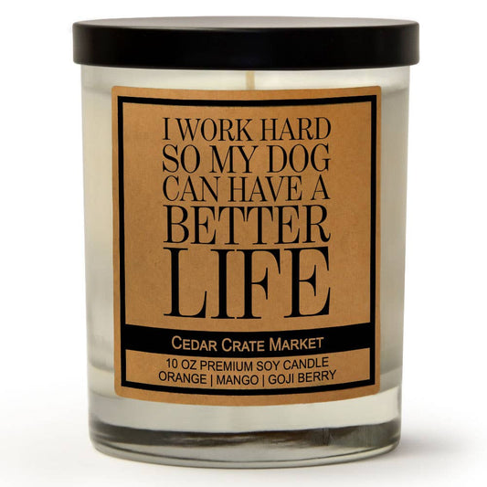 I Work Hard So My Dog Can Have A Better Life | Funny Candle