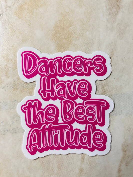 Dancers Have the Best Attitude Pink Sticker,  2.6" x 3": No Packaging