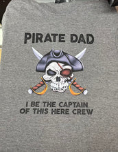 Load image into Gallery viewer, Pirate Dad, I be the captain!